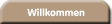 Willkommen